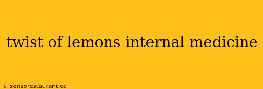 twist of lemons internal medicine