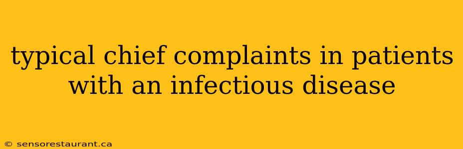 typical chief complaints in patients with an infectious disease