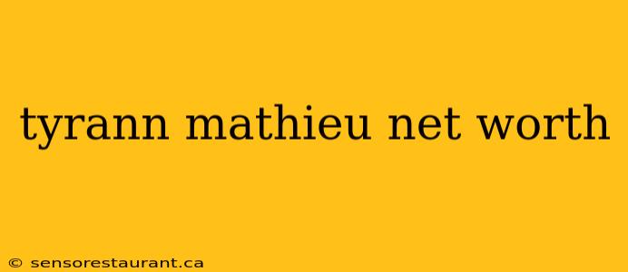 tyrann mathieu net worth