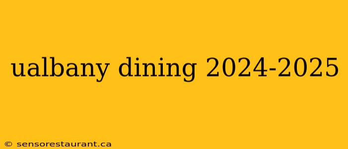 ualbany dining 2024-2025