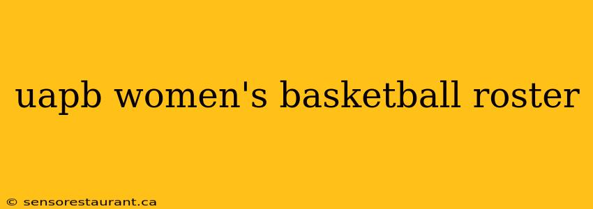 uapb women's basketball roster