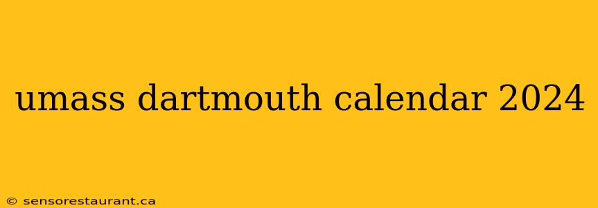 umass dartmouth calendar 2024