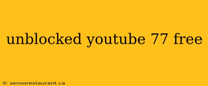 unblocked youtube 77 free