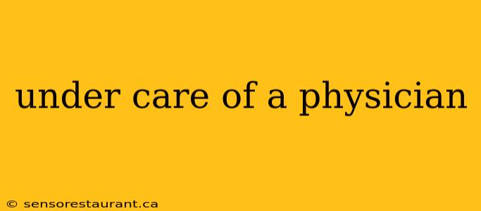 under care of a physician