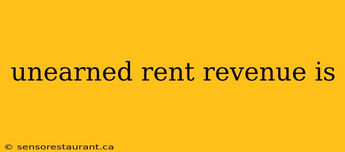 unearned rent revenue is