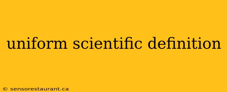 uniform scientific definition