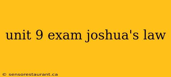 unit 9 exam joshua's law