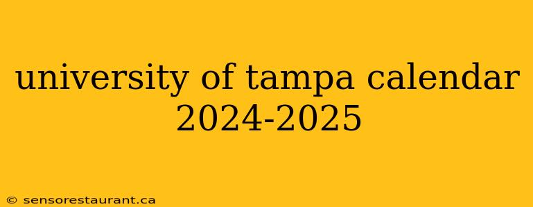 university of tampa calendar 2024-2025