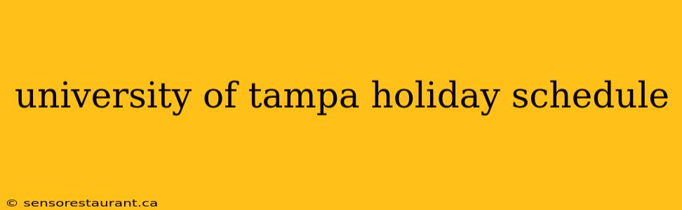 university of tampa holiday schedule