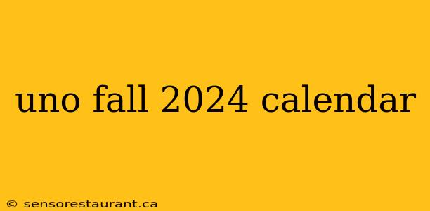 uno fall 2024 calendar