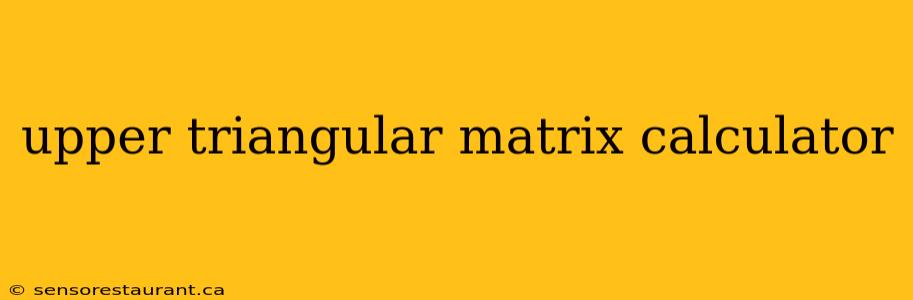 upper triangular matrix calculator