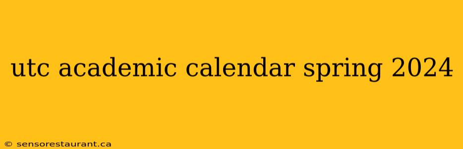 utc academic calendar spring 2024