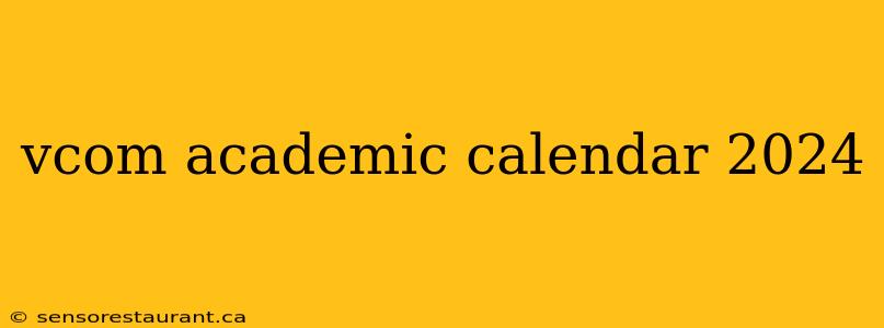 vcom academic calendar 2024