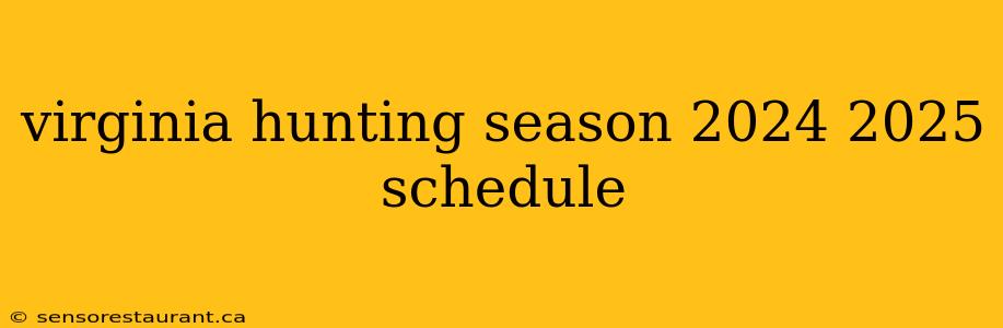 virginia hunting season 2024 2025 schedule