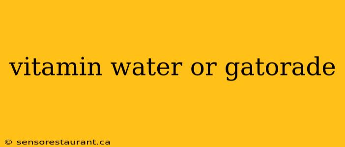 vitamin water or gatorade