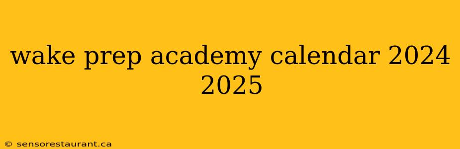 wake prep academy calendar 2024 2025