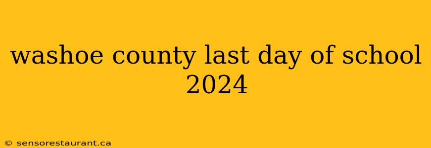 washoe county last day of school 2024