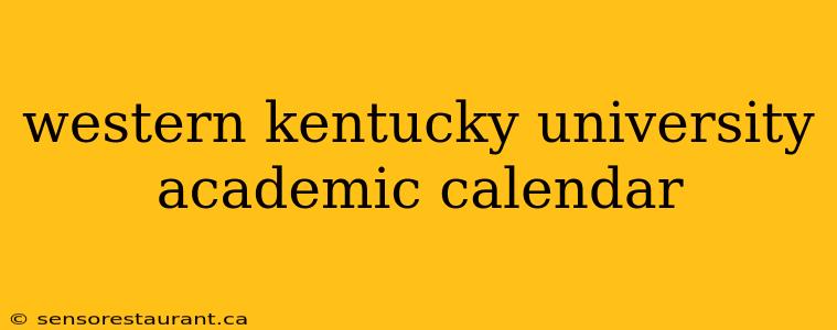 western kentucky university academic calendar