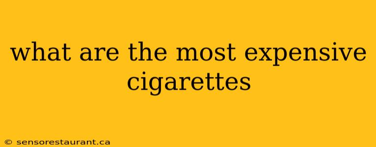 what are the most expensive cigarettes