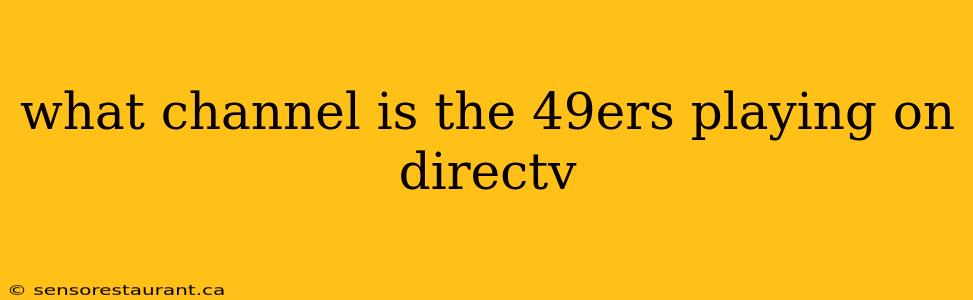 what channel is the 49ers playing on directv