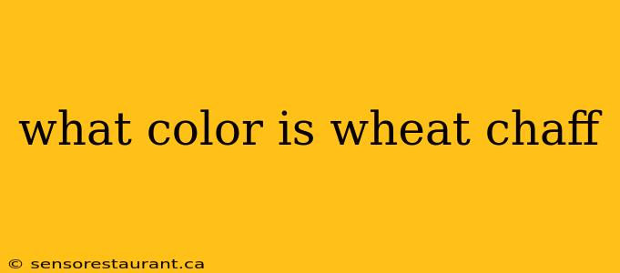 what color is wheat chaff