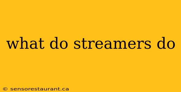 what do streamers do