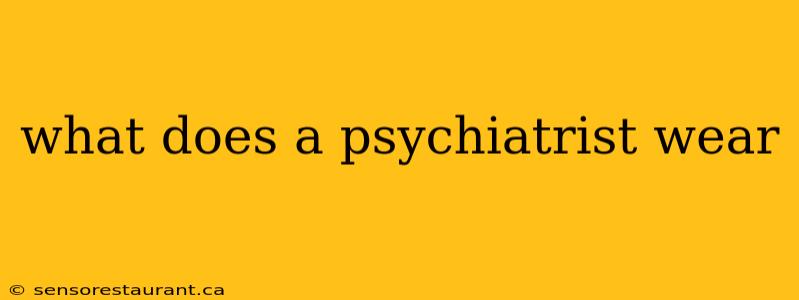 what does a psychiatrist wear