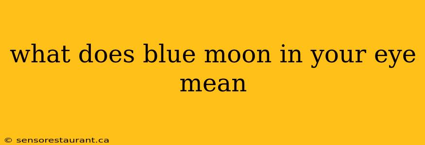 what does blue moon in your eye mean