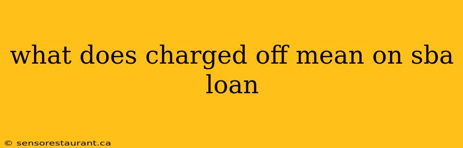 what does charged off mean on sba loan