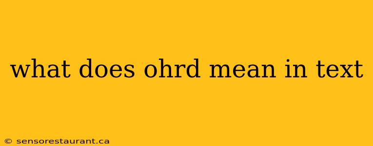 what does ohrd mean in text