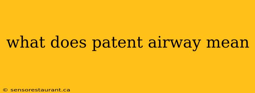 what does patent airway mean