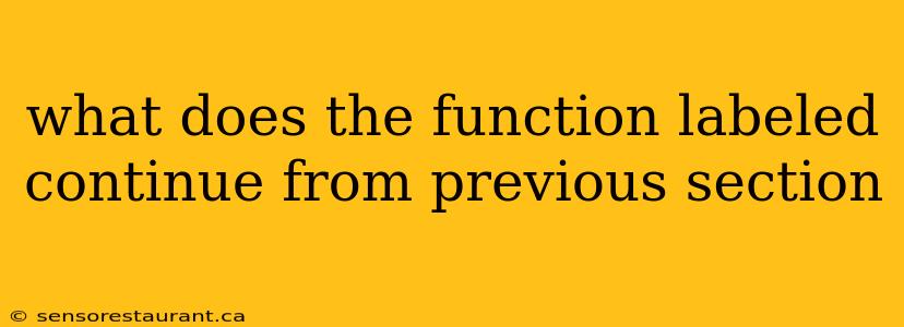 what does the function labeled continue from previous section