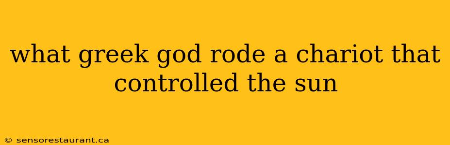 what greek god rode a chariot that controlled the sun