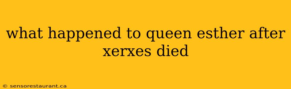 what happened to queen esther after xerxes died