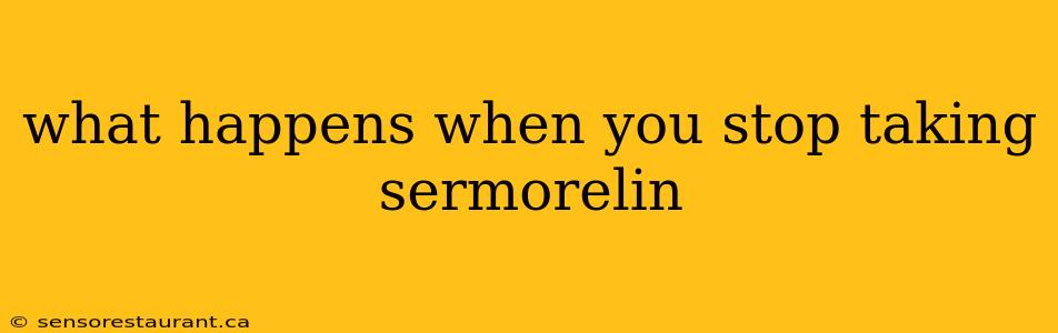 what happens when you stop taking sermorelin