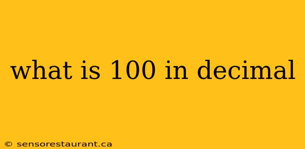 what is 100 in decimal