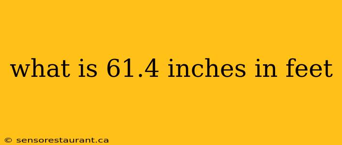 what is 61.4 inches in feet