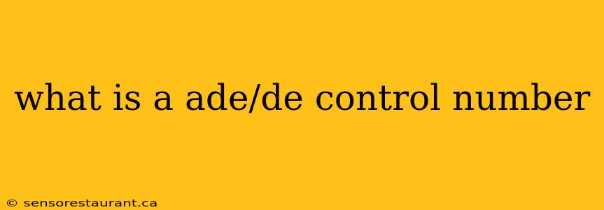 what is a ade/de control number