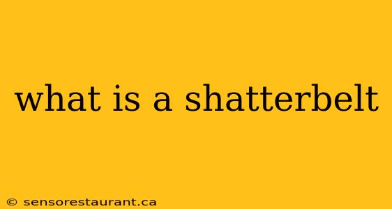 what is a shatterbelt