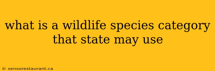 what is a wildlife species category that state may use