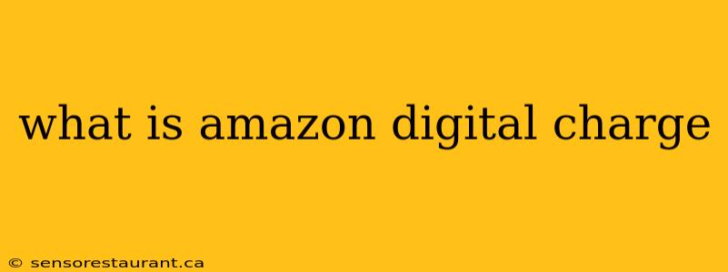 what is amazon digital charge