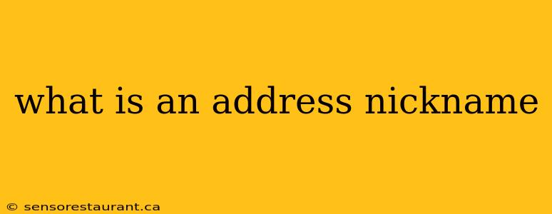 what is an address nickname