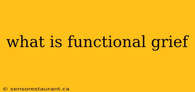 what is functional grief