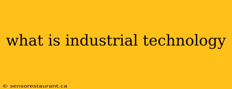 what is industrial technology