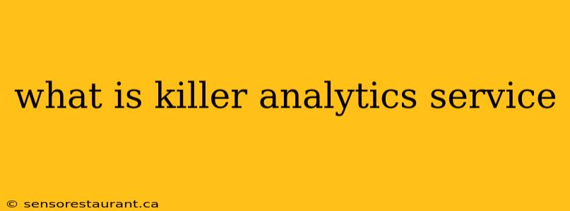 what is killer analytics service