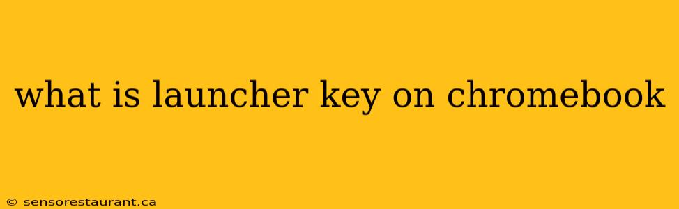 what is launcher key on chromebook