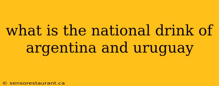 what is the national drink of argentina and uruguay