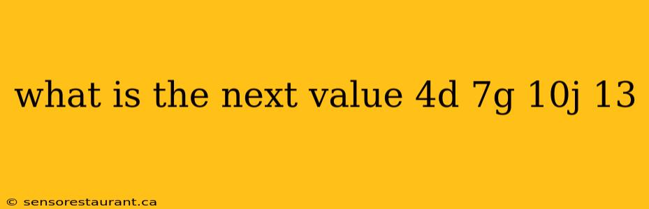 what is the next value 4d 7g 10j 13