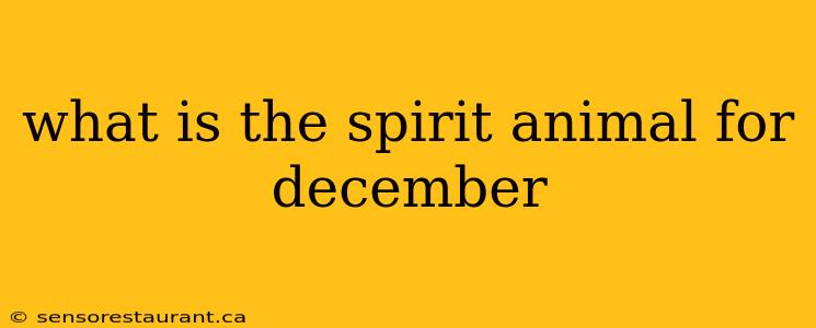 what is the spirit animal for december