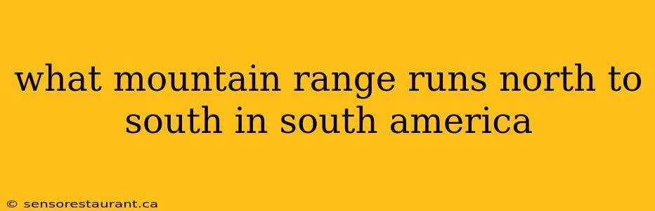 what mountain range runs north to south in south america